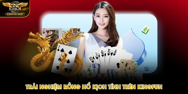 Rồng Hổ mang đến các trải nghiệm đặc biệt