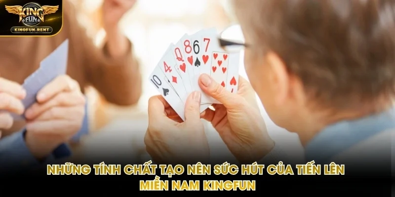 Tiến Lên Miền Nam Kingfun đòi hỏi sự vận dụng tư duy